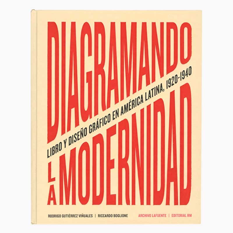 Diagramando la modernidad. Libro y diseño gráfico en América Latina, 1920-1940