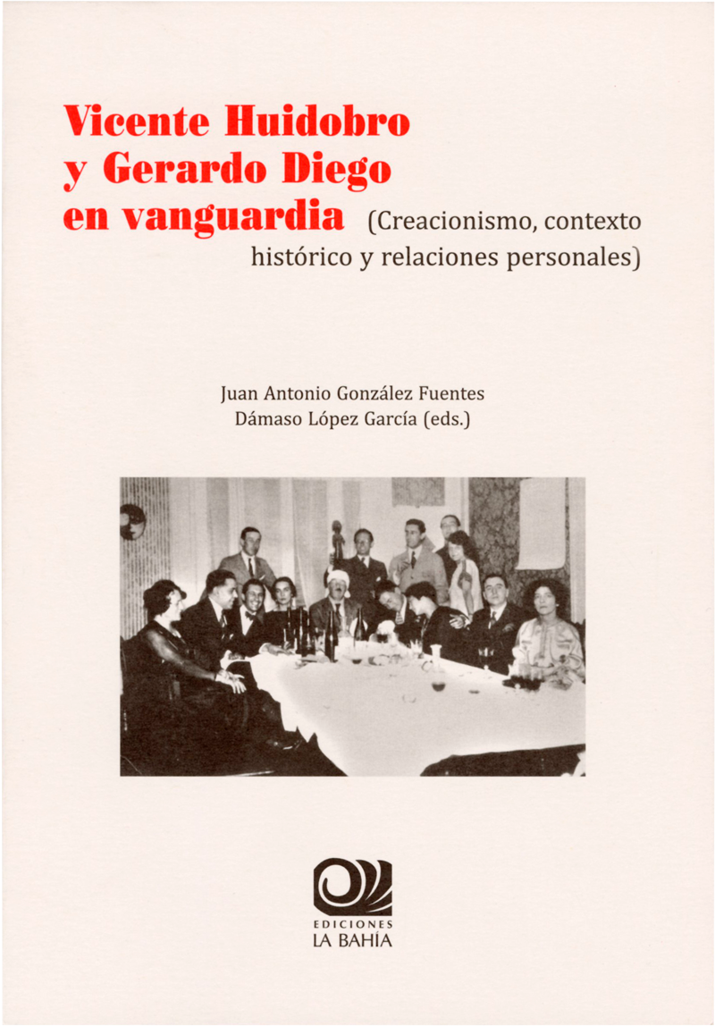 Vicente Huidobro y Gerardo Diego en vanguardia (Creacionismo, contexto histórico y relaciones personales)